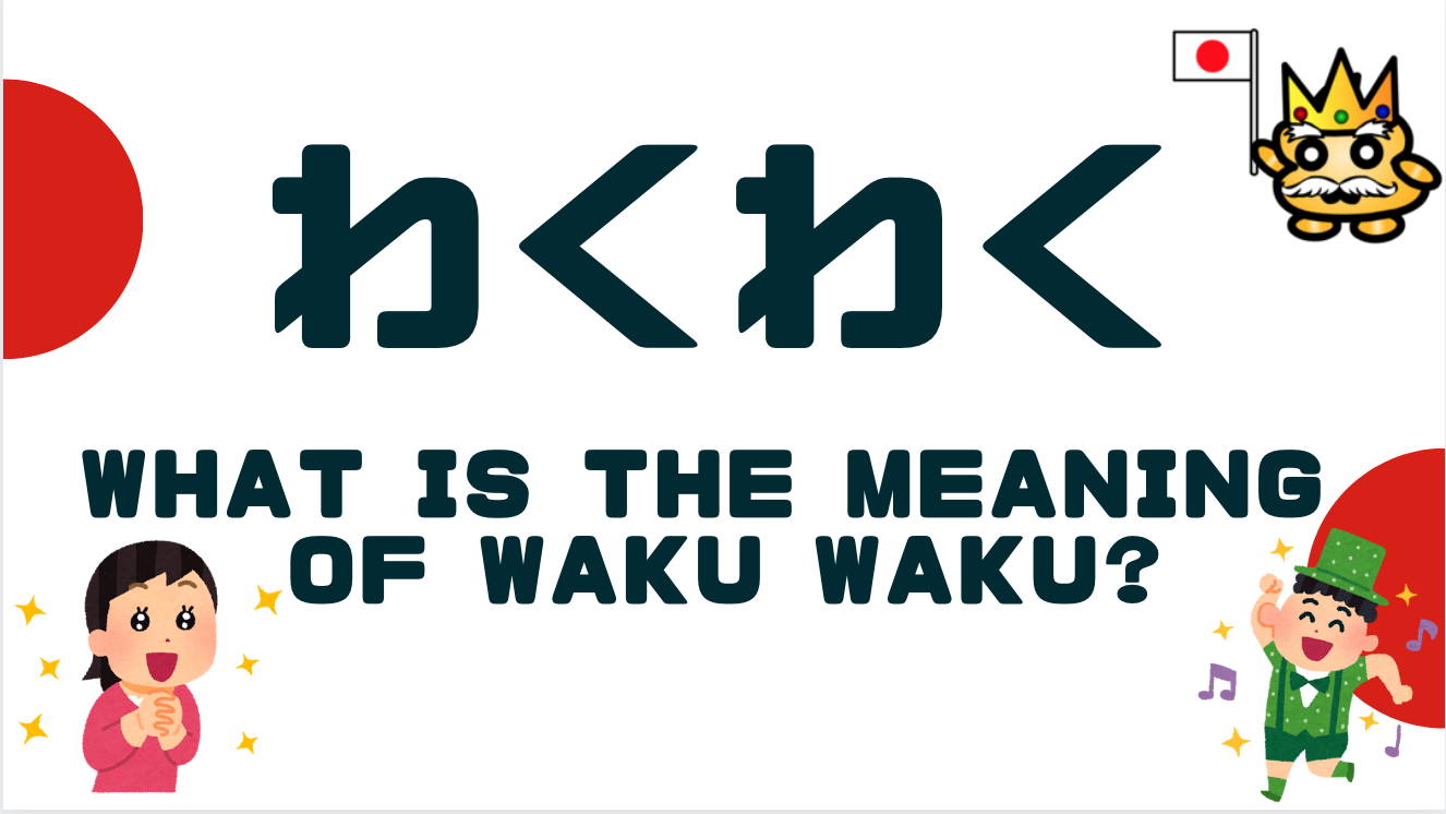What is the meaning of Waku Waku in Japanese? LaptrinhX / News